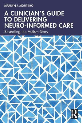 A Clinician's Guide to Delivering Neuro-Informed Care(English, Paperback, Monteiro Marilyn J.)
