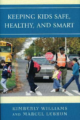 Keeping Kids Safe, Healthy, and Smart(English, Electronic book text, Williams Kimberly)