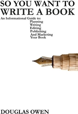 So You Want To Write A Book(English, Paperback, Owen Douglas)