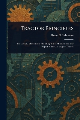 Tractor Principles(English, Paperback, Whitman Roger B (Roger Bradbury))