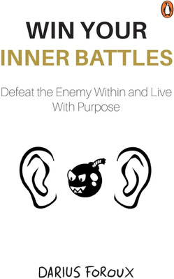 Win Your Inner Battles  - Defeat the Enemy Within and Live with Purpose(English, Paperback, Foroux Darius)