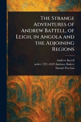 The Strange Adventures of Andrew Battell, of Leigh, in Angola and the Adjoining Regions(English, Paperback, Battell Andrew)