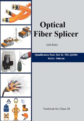 OPTICAL FIBRE SPLICER (JOB ROLE) Telecom Sector best book for class IX Optical Fibre Splicer useful for all based on NCERT Syllabus Basic to Advance Knowledge(Paperback, NCERT)