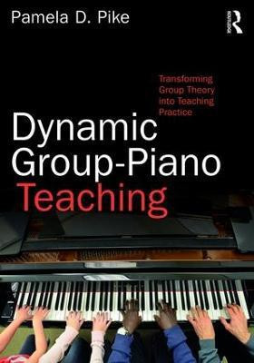 Dynamic Group-Piano Teaching(English, Paperback, Pike Pamela)