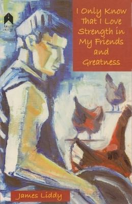 I Only Know That I Love Strength in My Friends and Greatness(English, Paperback, Liddy James)