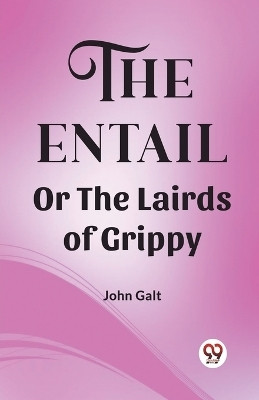 The Entail Or The Lairds of Grippy (Edition2023)(English, Paperback, Galt John)