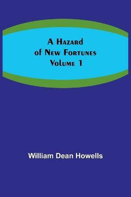 A Hazard of New Fortunes - Volume 1(English, Paperback, William Dean Howells)