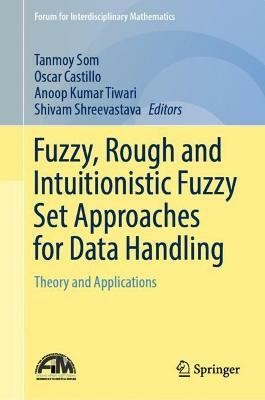 Fuzzy, Rough and Intuitionistic Fuzzy Set Approaches for Data Handling(English, Hardcover, unknown)