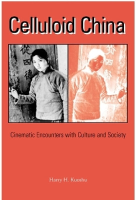 Celluloid China(English, Paperback, Kuoshu Harry H.)