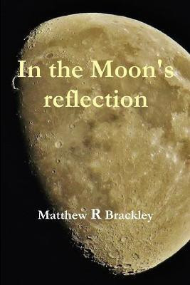 In the Moons' reflection(English, Paperback, Brackley Matthew R)