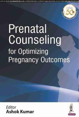 Prenatal Counseling for Optimizing Pregnancy Outcomes(English, Paperback, Kumar Ashok)