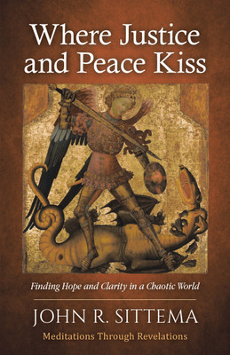 Where Justice and Peace Kiss(English, Paperback, Sittema John R)