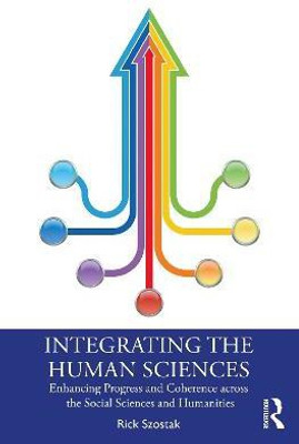 Integrating the Human Sciences(English, Paperback, Szostak Rick)