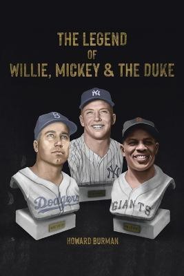 The Legend of Willie, Mickey & the Duke(English, Paperback, Burman Howard)