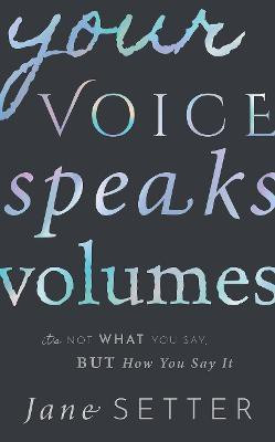 Your Voice Speaks Volumes(English, Hardcover, Setter Jane)