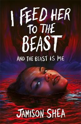 I Feed Her to the Beast and the Beast Is Me(English, Paperback, Shea Jamison)
