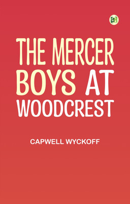 The Mercer Boys at Woodcrest(Paperback, Capwell Wyckoff)