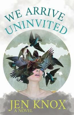 We Arrive Uninvited(English, Paperback, Knox Jen)