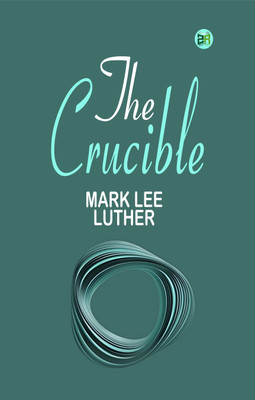 The Crucible(Paperback, Mark Lee Luther)