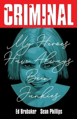 Criminal Volume 8: My Heroes Have Always Been Junkies (New Edition)(English, Paperback, Brubaker Ed)