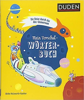 Mein Vorschulworterbuch: Die Reise durch das Abc-Universum (Duden - Kinderworterbucher)(Paperback, by Ulrike Holzwarth-Raether (Autor), Antje Hagemann (Illustrator))