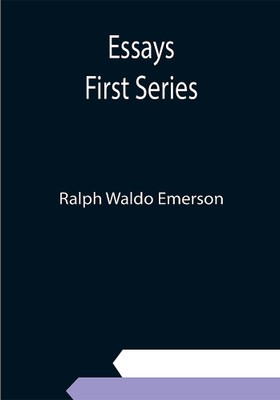 Essays; First Series(Paperback, Ralph Waldo Emerson)