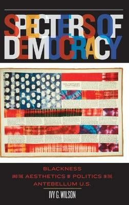 Specters of Democracy(English, Hardcover, Wilson Ivy G.)
