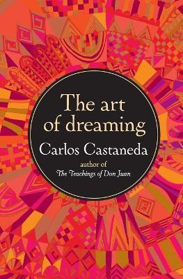 The Art of Dreaming(English, Paperback, Castaneda Carlos)