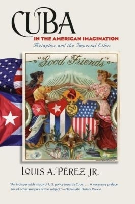 Cuba in the American Imagination(English, Paperback, Jr. Louis A. Perez)