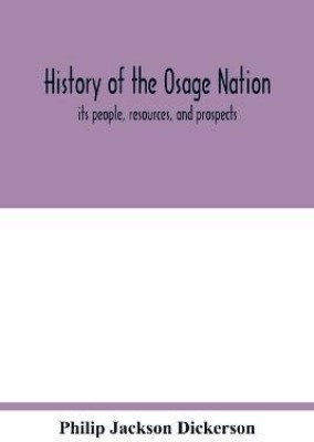 History of the Osage nation(English, Paperback, Jackson Dickerson Philip)