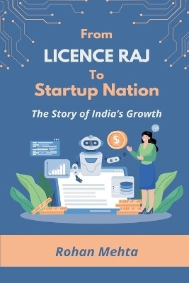 From Licence Raj to Startup Nation: The Story of India's Growth(English, Paperback, Mehta Rohan)