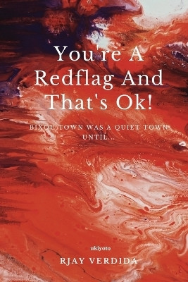 You're A Redflag And That's Ok! (Edition1)(English, Book, Rjay Verdida)