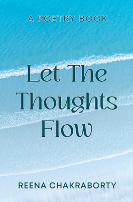 Let the Thoughts Flow(English, Hardcover, Chakraborty Reena)