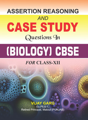 Assertion Reasoning And Case Study Questions in (Biology) CBSE For Class-XII(Paperback, Vijay Garg)