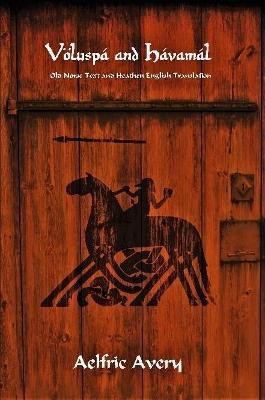 Voeluspa and Havamal: Old Norse Text and Heathen English Translation(English, Paperback, Avery Aelfric)