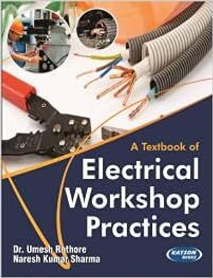 A Textbook of Electrical Workshop Practices by Dr. Umesh Rathore, Naresh Kumar Sharma(Paperback, Dr. Umesh Rathore, Naresh Kumar Sharma)