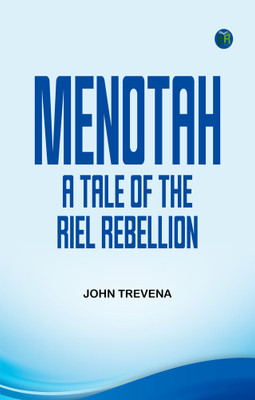 Menotah: A Tale of the Riel Rebellion(Paperback, John Trevena)