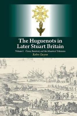 Huguenots in Later Stuart Britain(English, Hardcover, Gwynn Robin)