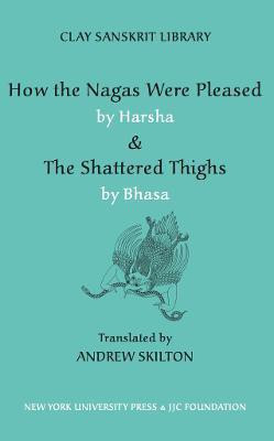 How the Nagas Were Pleased by Harsha & the Shattered Thighs by Bhasa(English, Hardcover, unknown)