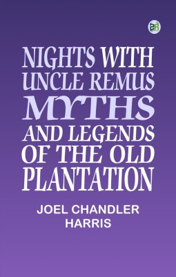 Nights With Uncle Remus: Myths and Legends of the Old Plantation(Paperback, Joel Chandler Harris)