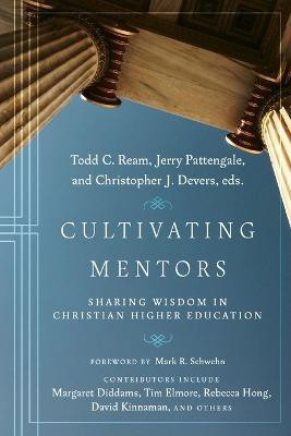 Cultivating Mentors - Sharing Wisdom in Christian Higher Education(English, Paperback, Ream Todd C.)
