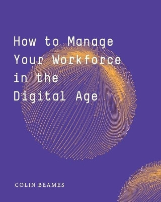 How to Manage Your Workforce in the Digital Age(English, Paperback, Beames C)