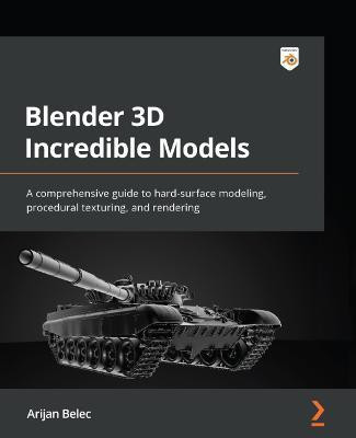 Blender 3D Incredible Models(English, Paperback, Belec Arijan)