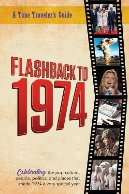 Flashback to 1974 - Celebrating the pop culture, people, politics, and places.(English, Paperback, Bradforsand-Tyler B)