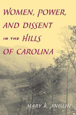 Women, Power, and Dissent in the Hills of Carolina(English, Paperback, Anglin Mary K.)
