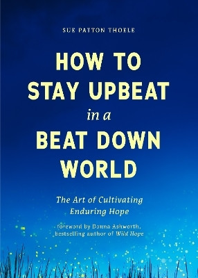 How to Stay Upbeat in a Beat Down World(English, Paperback, Thoele Sue Patton)