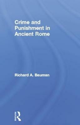 Crime and Punishment in Ancient Rome(English, Hardcover, Bauman Richard A.)