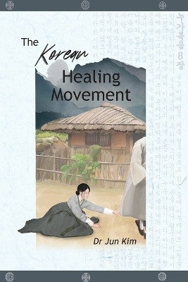 The Korean Healing Movement(English, Paperback, Kim Jun)
