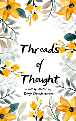 Threads of Thought - Weaving Words from the Fabric of the Mind(Paperback, Divya Chandrashekhar)