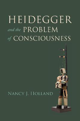 Heidegger and the Problem of Consciousness(English, Hardcover, Holland Nancy J.)